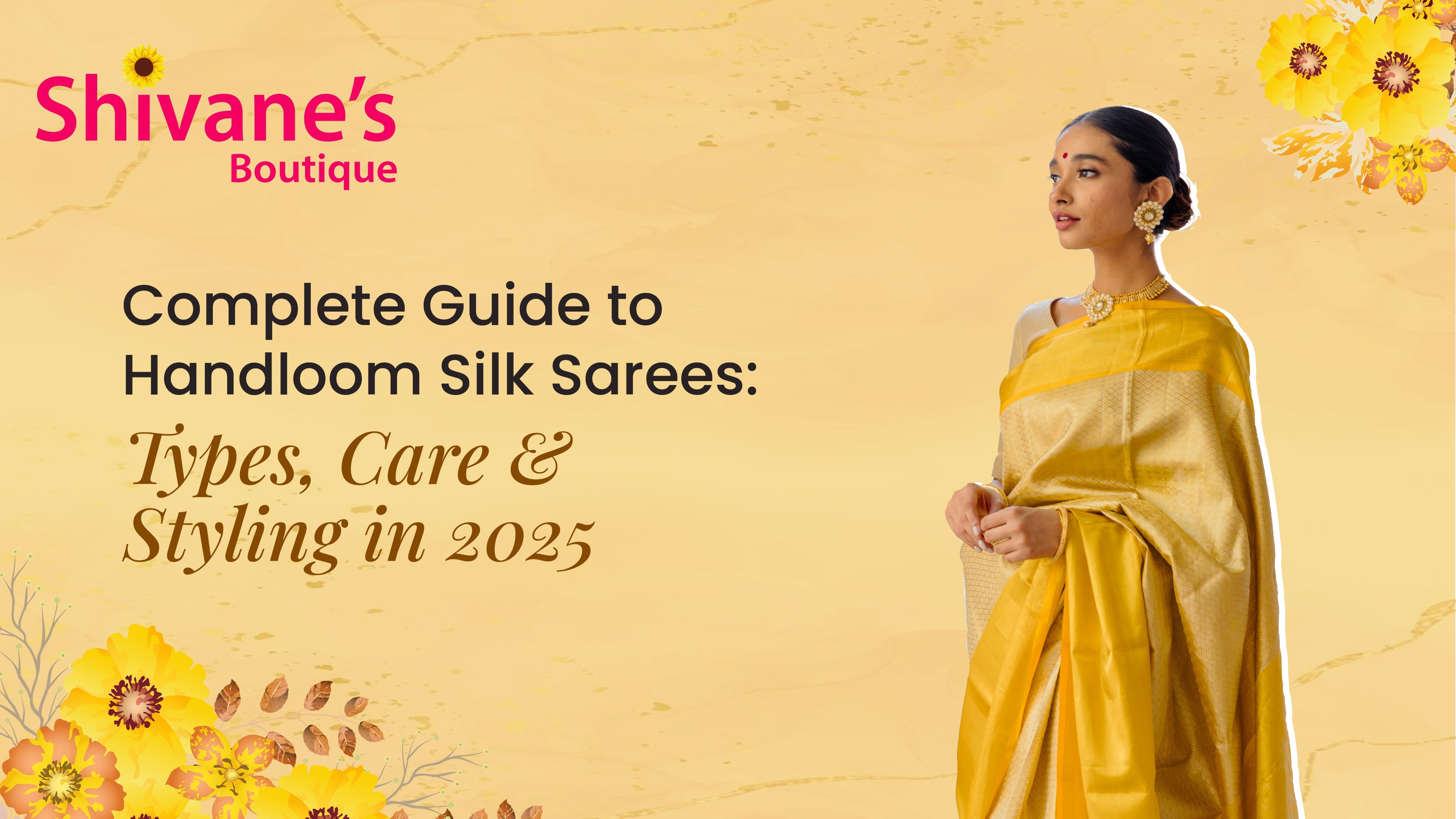 Complete Guide to Handloom Silk Sarees: Types, Care & Styling in 2025