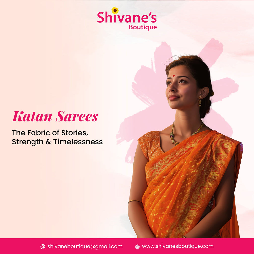 Katan Sarees: The Fabric of Stories, Strength & Timelessness