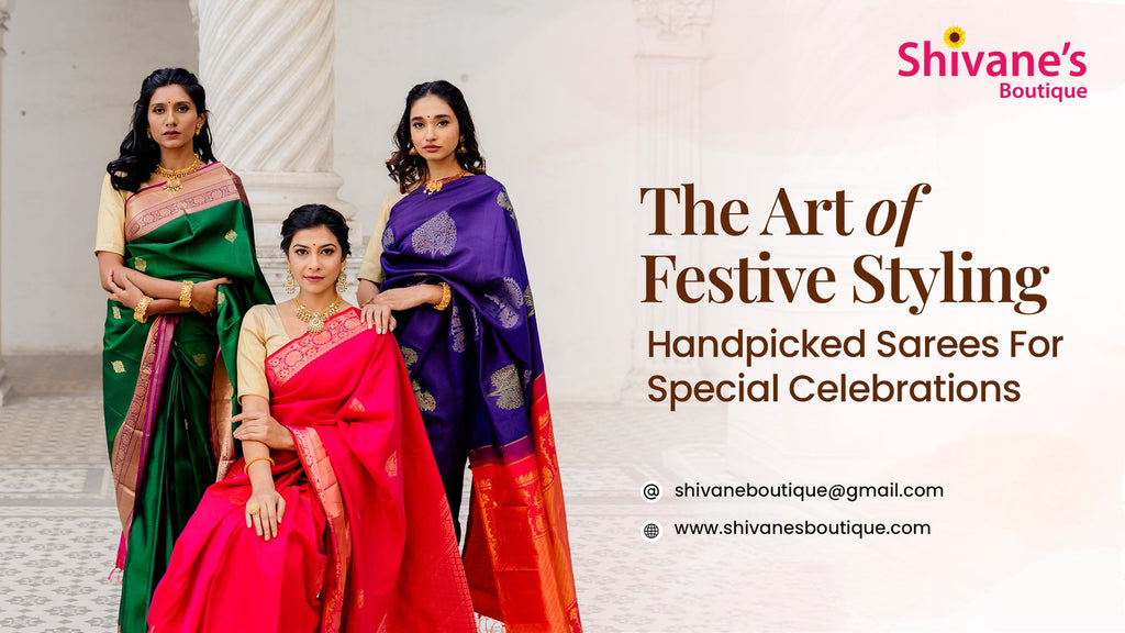 The Art of Festive Styling: Handpicked Sarees for Special Celebrations