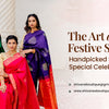 The Art of Festive Styling: Handpicked Sarees for Special Celebrations